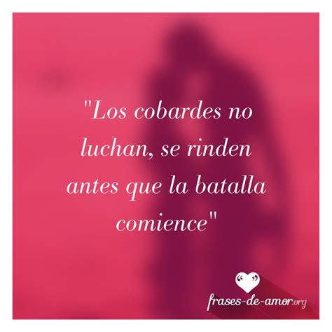 frases sobre cobardes en el amor|Frases de cobardes